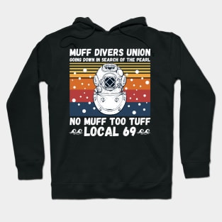 Muff Divers Union Going Down In Search Of The Pearl No Muff Too Tuff Local 69 Funny Scuba Diving Hoodie